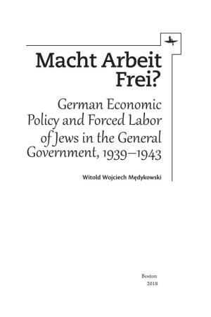 German Economic Policy and Forced Labor of Jews in the General Government, 1939–1943 Witold Wojciech Me¸Dykowski