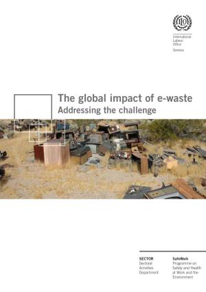 The Global Impact of E-Waste: Addressing the Challenge the Global Impact of E-Waste: Addressing the Challenge
