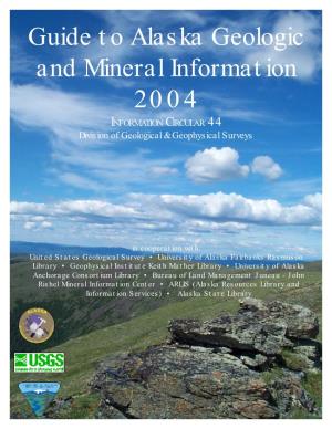 Guide to Alaska Geologic and Mineral Information 2004 INFORMATION CIRCULAR 44 Division of Geological & Geophysical Surveys