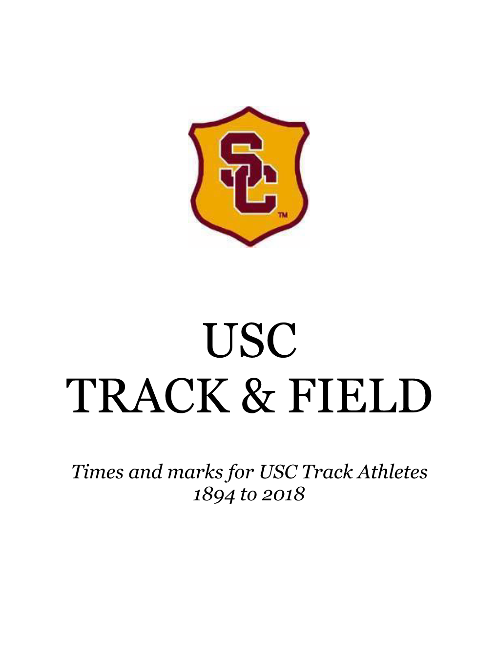 Times and Marks for USC Track Athletes 1894 to 2018 INTRODUCTION