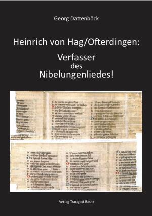 Heinrich Von Hag/Ofterdingen: Verfasser Nibelungenliedes!