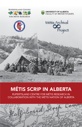 Métis Scrip in Alberta Rupertsland Centre for Métis Research in Collaboration with the Métis Nation of Alberta