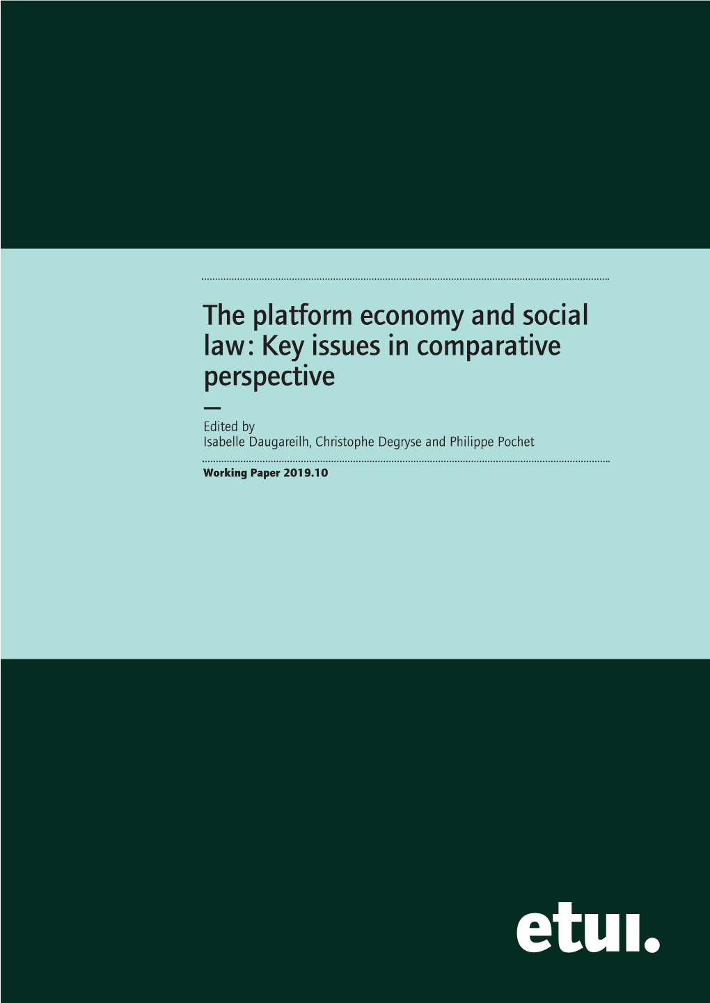 The Platform Economy and Social Law : Key Issues in Comparative Perspective — Edited by Isabelle Daugareilh, Christophe Degryse and Philippe Pochet