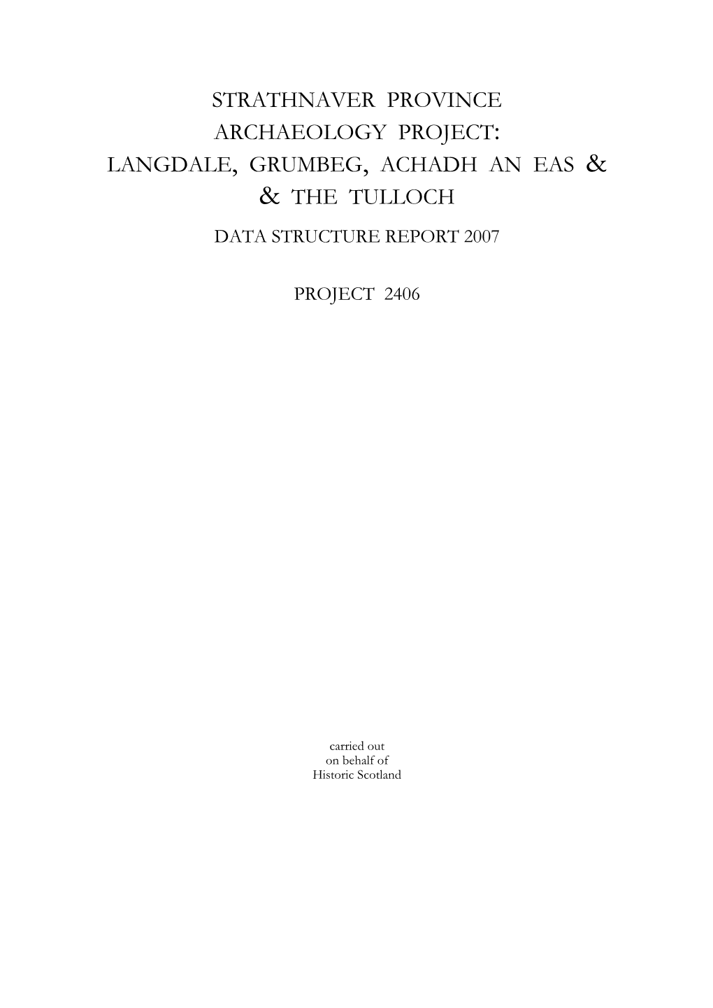 Strathnaver Province Archaeology Project: Langdale, Grumbeg, Achadh an Eas & & the Tulloch Data Structure Report 2007