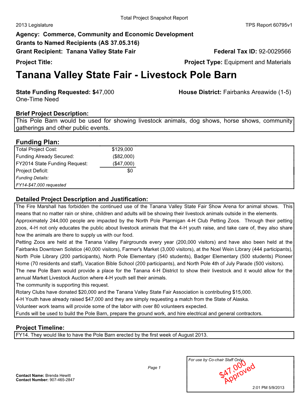 Tanana Valley State Fair Federal Tax ID: 92-0029566 Project Title: Project Type: Equipment and Materials Tanana Valley State Fair - Livestock Pole Barn
