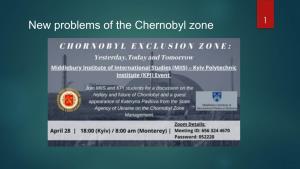 New Problems of the Chernobyl Zone 1 2