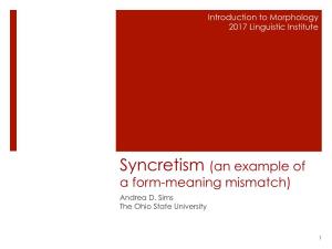 Syncretism (An Example of a Form-Meaning Mismatch) Andrea D