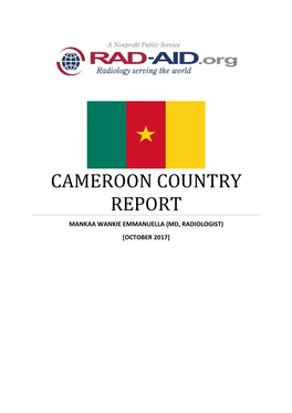 Cameroon Country Report Mankaa Wankie Emmanuella (Md, Radiologist) [October 2017]