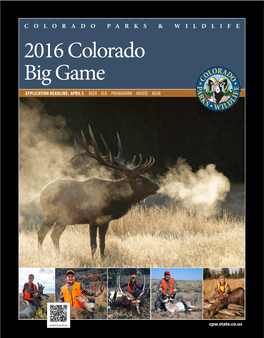 2016 Colorado Big Game APPLICATION DEADLINE: APRIL 5 DEER ELK PRONGHORN MOOSE BEAR
