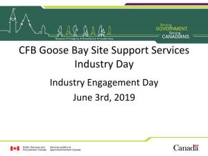 CFB Goose Bay Site Support Services Industry Day Industry Engagement Day June 3Rd, 2019 CFB Goose Bay Air Force Base Location and Challenges