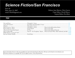 Science Fiction/San Francisco Issue 46 Date: June 13, 2007 Editors: Jean Martin, Chris Garcia Email: Sfinsf@Gmail.Com Copy Editor: David Moyce Layout Editor: Eva Kent