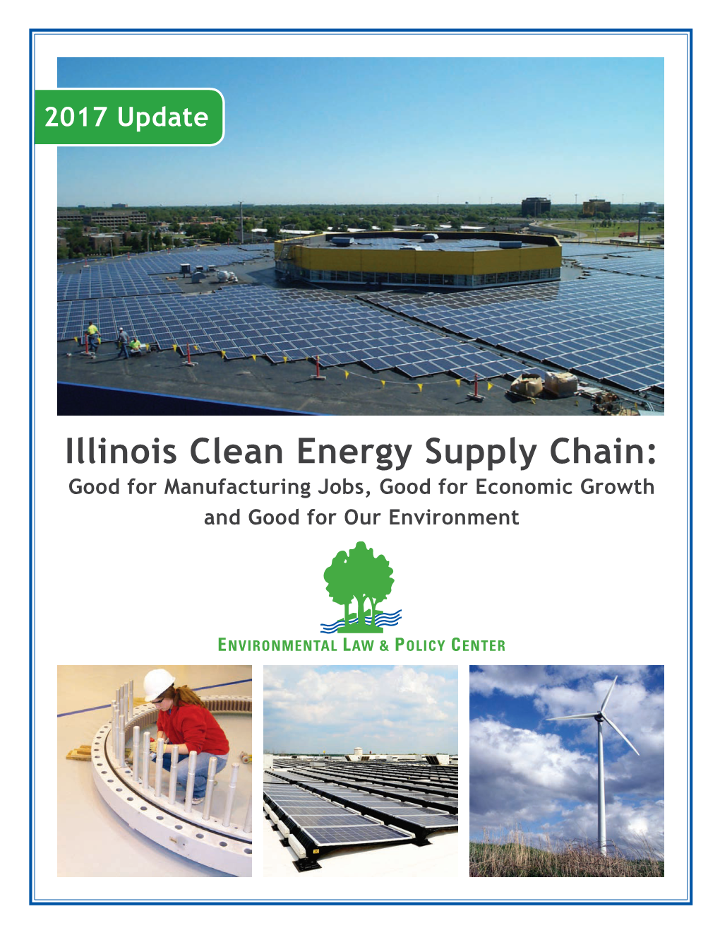 Illinois Clean Energy Supply Chain: Good for Manufacturing Jobs, Good for Economic Growth and Good for Our Environment Illinois’ Clean Energy Supply Chain