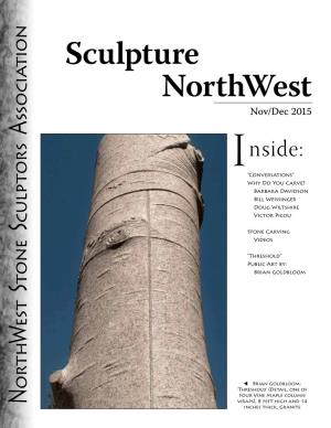 Sculpture Northwest Nov/Dec 2015 Ssociation a Nside: I “Conversations” Why Do You Carve? Barbara Davidson Bill Weissinger Doug Wiltshire Victor Picou Culptors