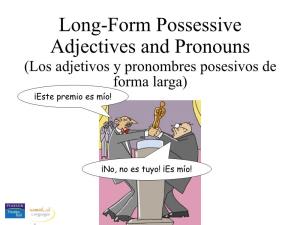 Long-Form Possessive Adjectives and Pronouns (Los Adjetivos Y Pronombres Posesivos De Forma Larga) ¡Este Premio Es Mío!