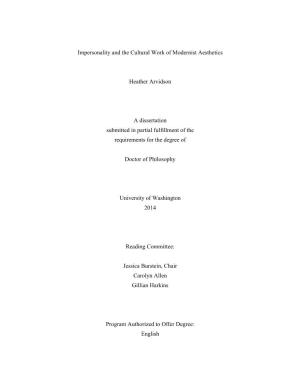 Impersonality and the Cultural Work of Modernist Aesthetics Heather Arvidson a Dissertation Submitted in Partial Fulfillment Of
