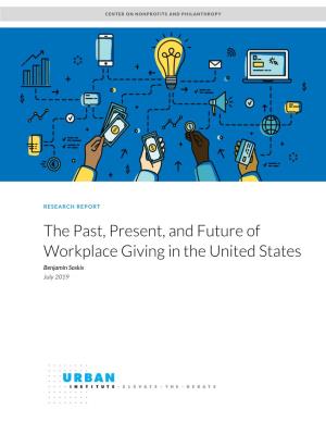 The Past, Present, and Future of Workplace Giving in the United States Benjamin Soskis July 2019
