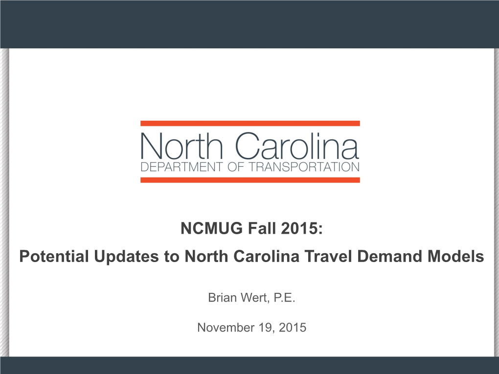 NCMUG Fall 2015: Potential Updates to North Carolina Travel Demand Models