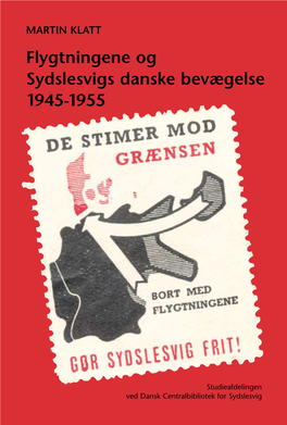 Flygtningene Og Sydslesvigs Danske Bevægelse 1945-55