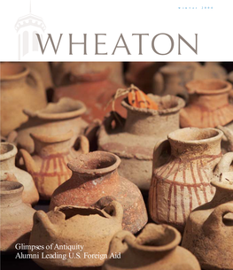 Glimpses of Antiquity Alumni Leading U.S. Foreign Aid WHEATON 1 WHEATON COLLEGE EXISTS to HELP BUILD the CHURCH and IMPROVE SOCIETY