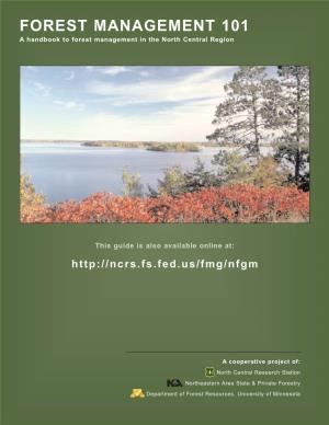 FOREST MANAGEMENT 101 a Handbook to Forest Management in the North Central Region
