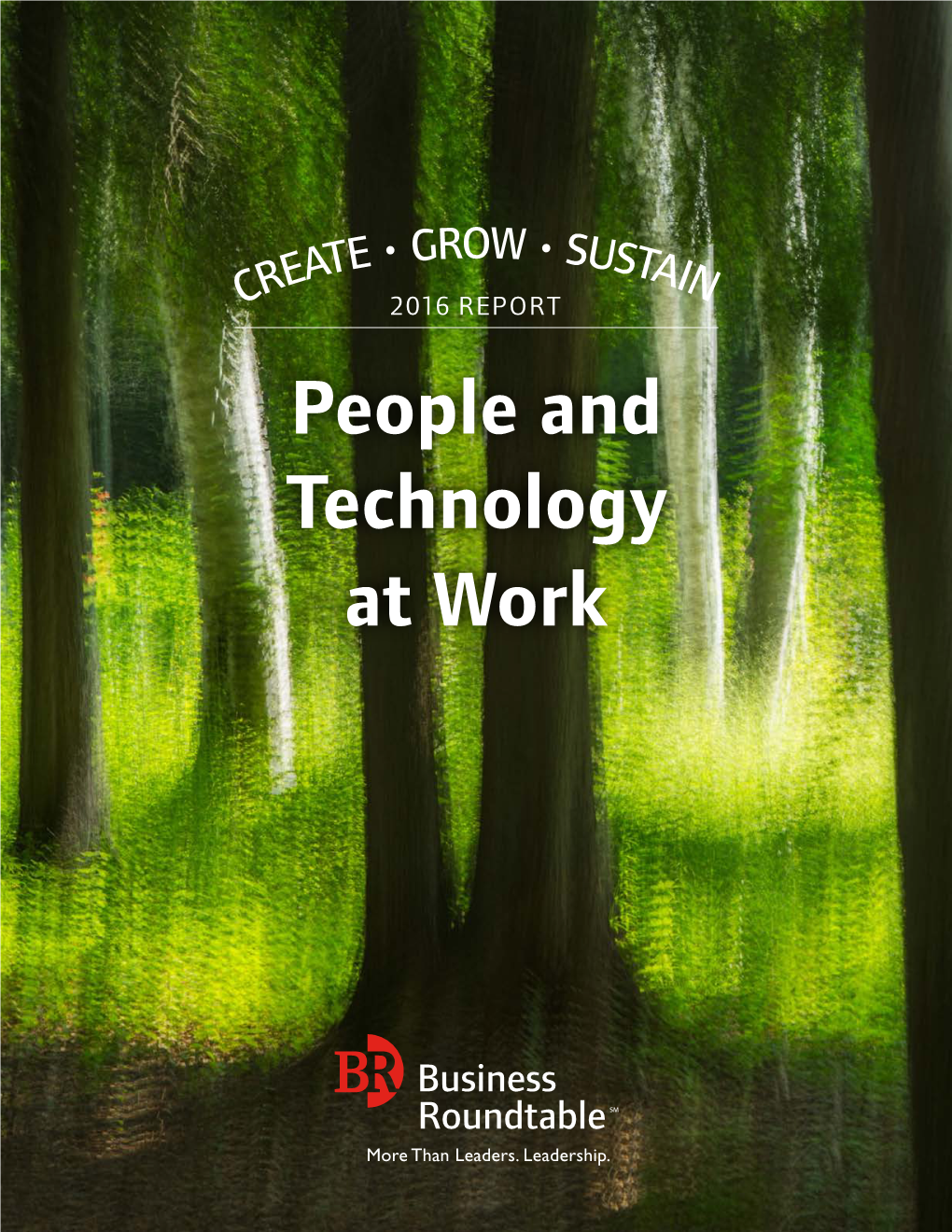 People and Technology at Work Business Roundtable CEO Members Lead Companies with $7 Trillion in Annual Revenues and Nearly 16 Million Employees