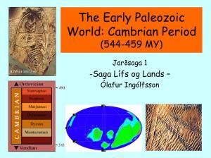 The Early Paleozoic World: Cambrian Period (544-459 MY)