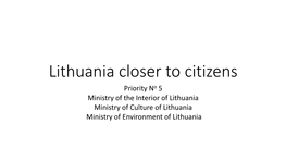 Lithuania Closer to Citizens Priority No 5 Ministry of the Interior of Lithuania Ministry of Culture of Lithuania Ministry of Environment of Lithuania