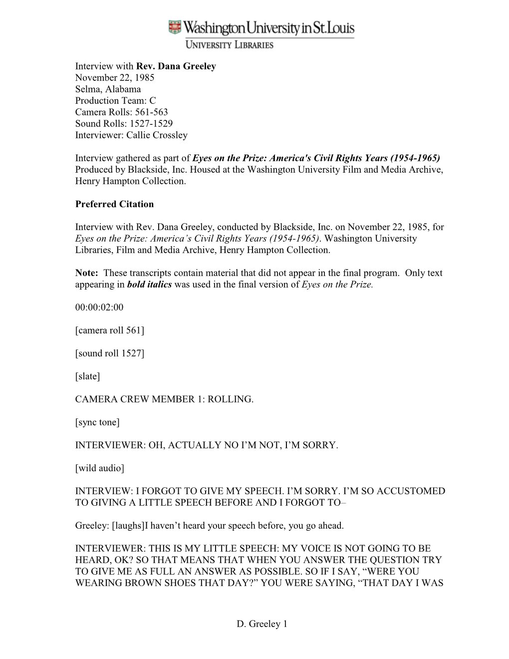 Interview with Rev. Dana Greeley November 22, 1985 Selma, Alabama Production Team: C Camera Rolls: 561-563 Sound Rolls: 1527-1529 Interviewer: Callie Crossley