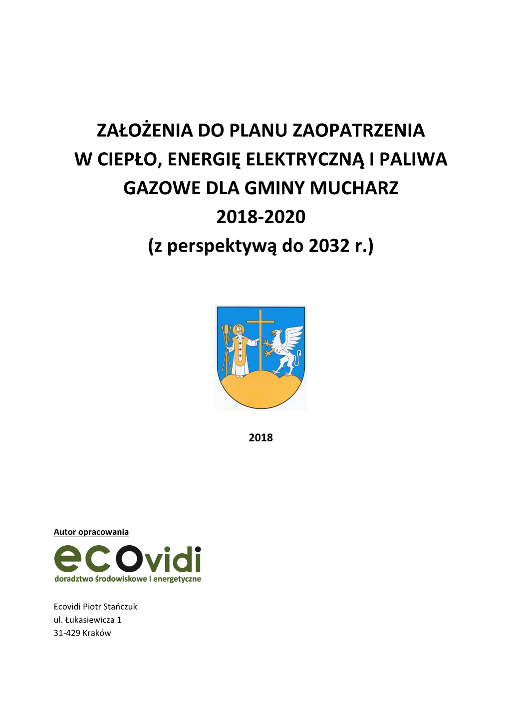 ZAŁOŻENIA DO PLANU ZAOPATRZENIA W CIEPŁO, ENERGIĘ ELEKTRYCZNĄ I PALIWA GAZOWE DLA GMINY MUCHARZ 2018-2020 (Z Perspektywą Do 2032 R.)