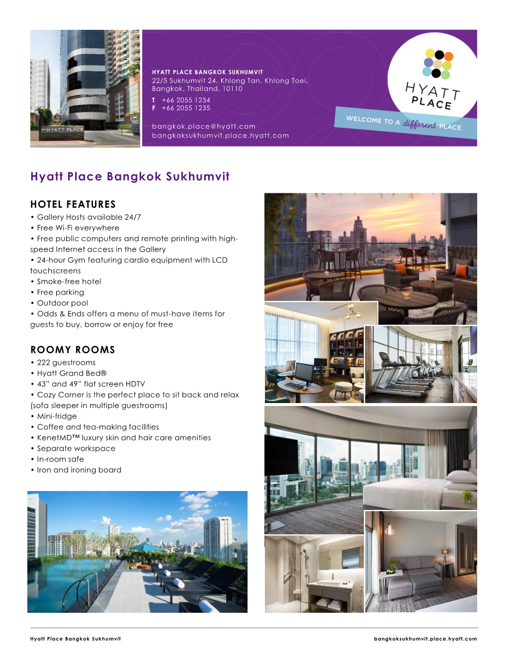 HYATT PLACE BANGKOK SUKHUMVIT 22/5 Sukhumvit 24, Khlong Tan, Khlong Toei, Bangkok, Thailand, 10110 T +66 2055 1234 F +66 2055 1235