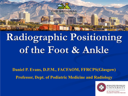 Radiographic Positioning of the Foot & Ankle