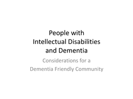 People with Intellectual Disabilities and Dementia Considerations for a Dementia Friendly Community Description
