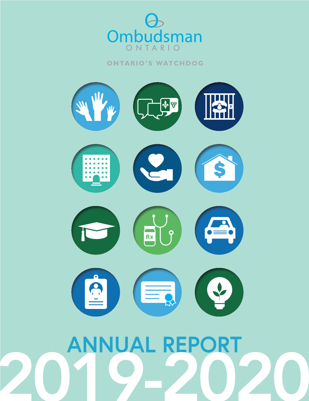 ANNUAL REPORT 2019-2020 Office of the Ombudsman of Ontario 483 Bay Street 10Th Floor, South Tower Toronto, Ontario M5G 2C9