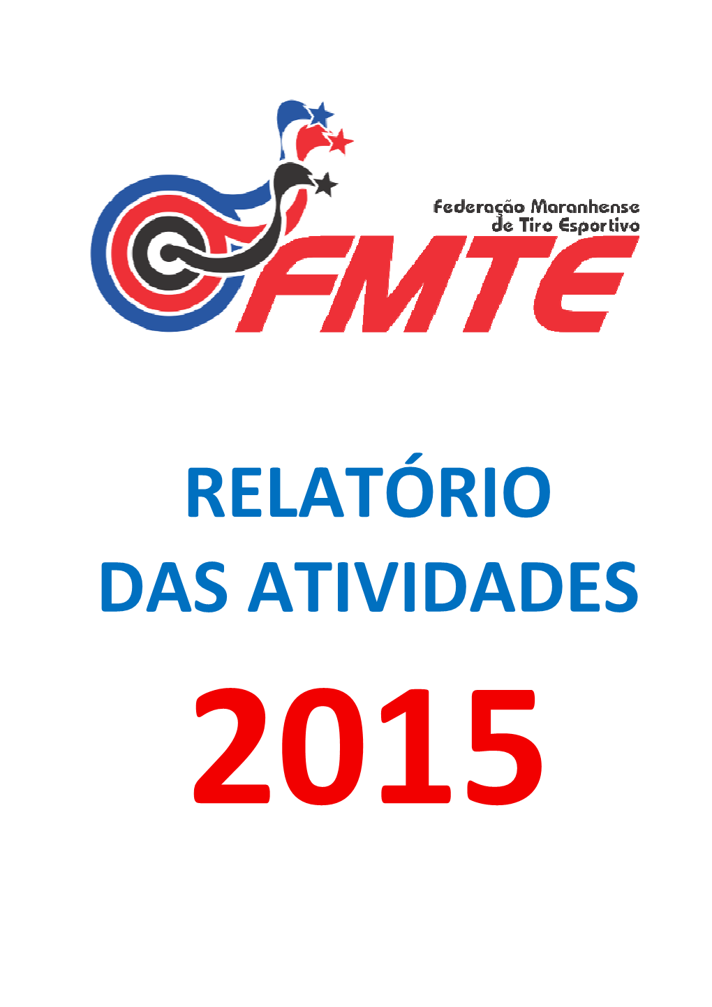 RELATÓRIO DAS ATIVIDADES 2015 Relatório Das Atividades Da Federação Maranhense De Tiro Esportivo Exercício 2015