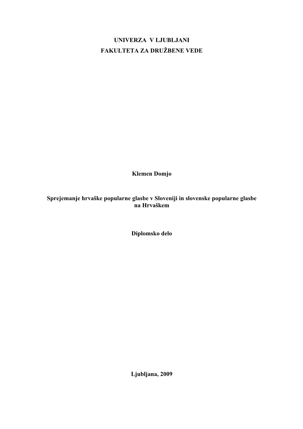 UNIVERZA V LJUBLJANI FAKULTETA ZA DRUŽBENE VEDE Klemen Domjo Sprejemanje Hrvaške Popularne Glasbe V Sloveniji in Slovenske Po