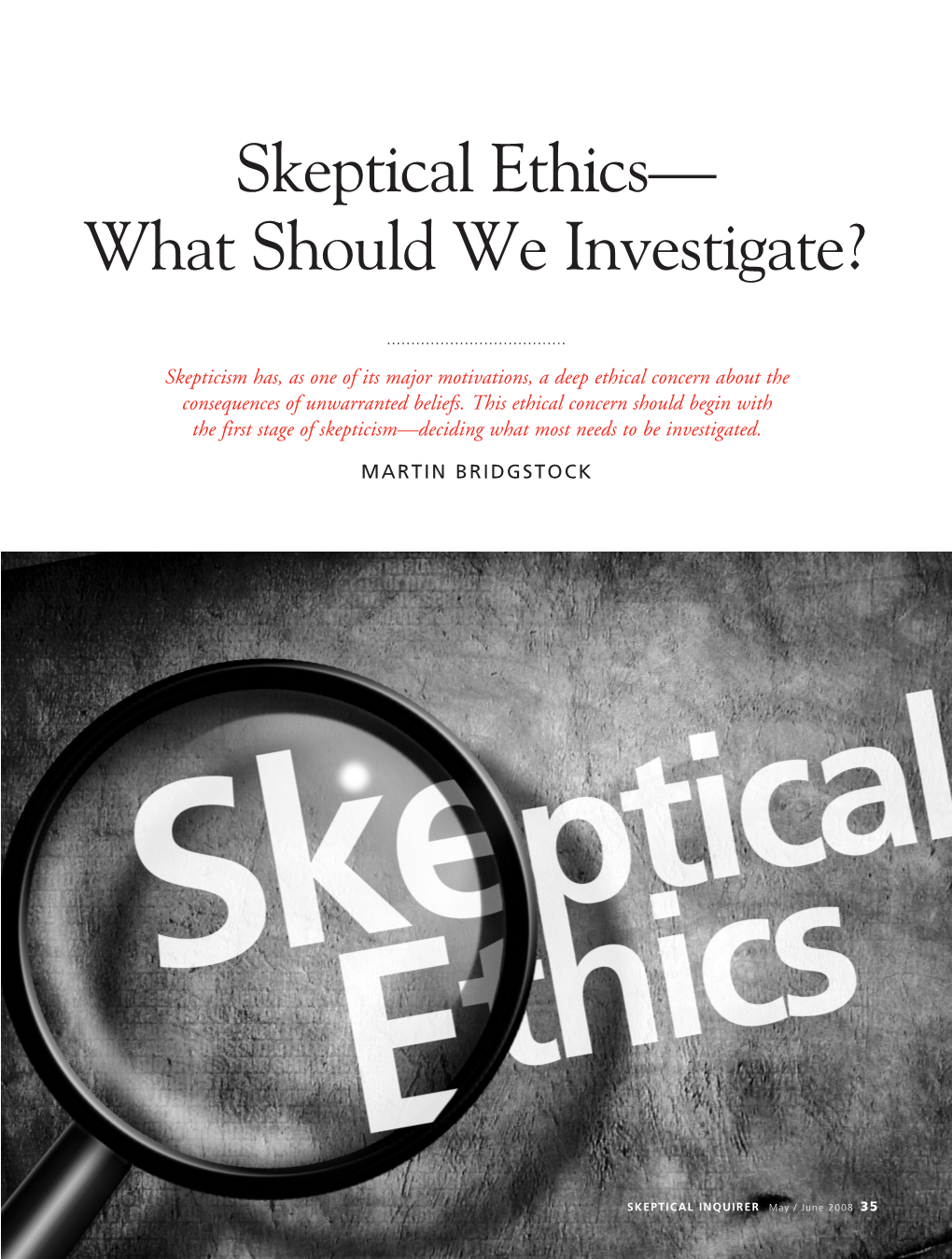 Skeptical Ethics— What Should We Investigate?