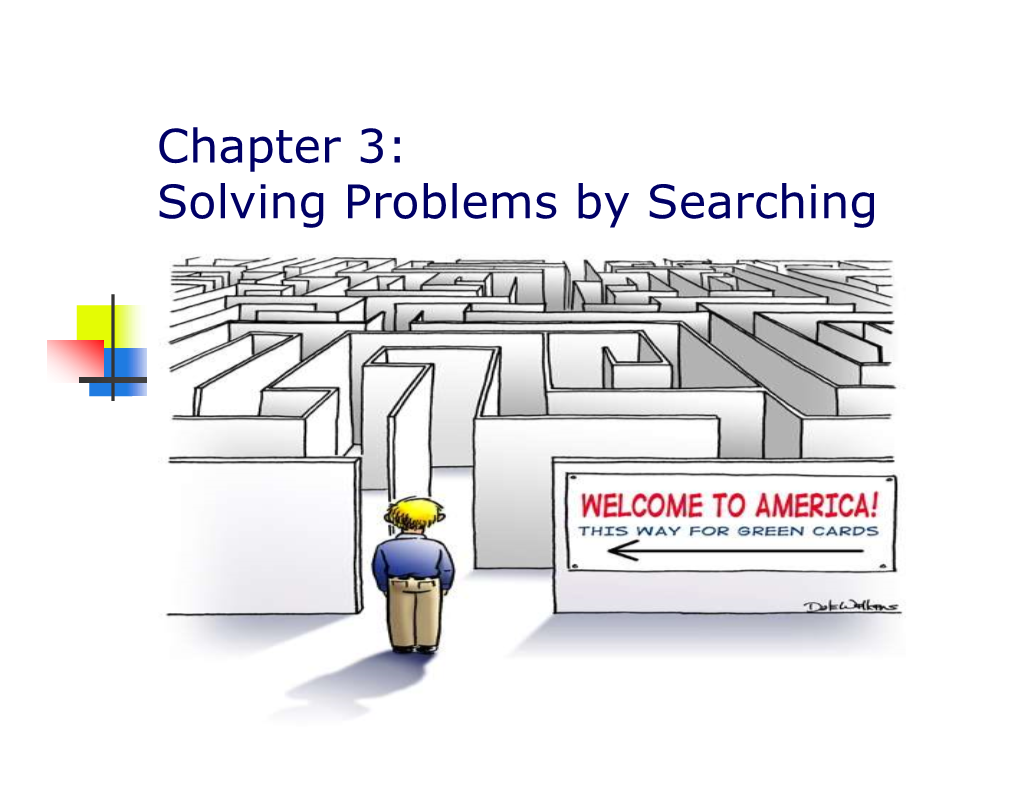 Chapter 3: Solving Problems by Searching Problem Solving Agent