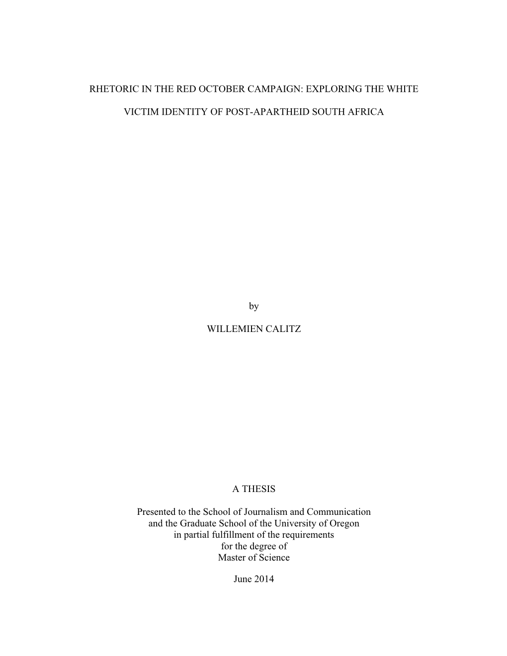 RHETORIC in the RED OCTOBER CAMPAIGN: EXPLORING the WHITE VICTIM IDENTITY of POST-APARTHEID SOUTH AFRICA by WILLEMIEN CALITZ