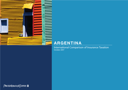 ARGENTINA International Comparison of Insurance Taxation October 2007 ARGENTINA International Comparison of Insurance Taxation October 2007