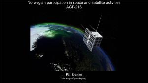 Norwegian Participation in Space and Satellite Activities AGF-216 Pål Brekke