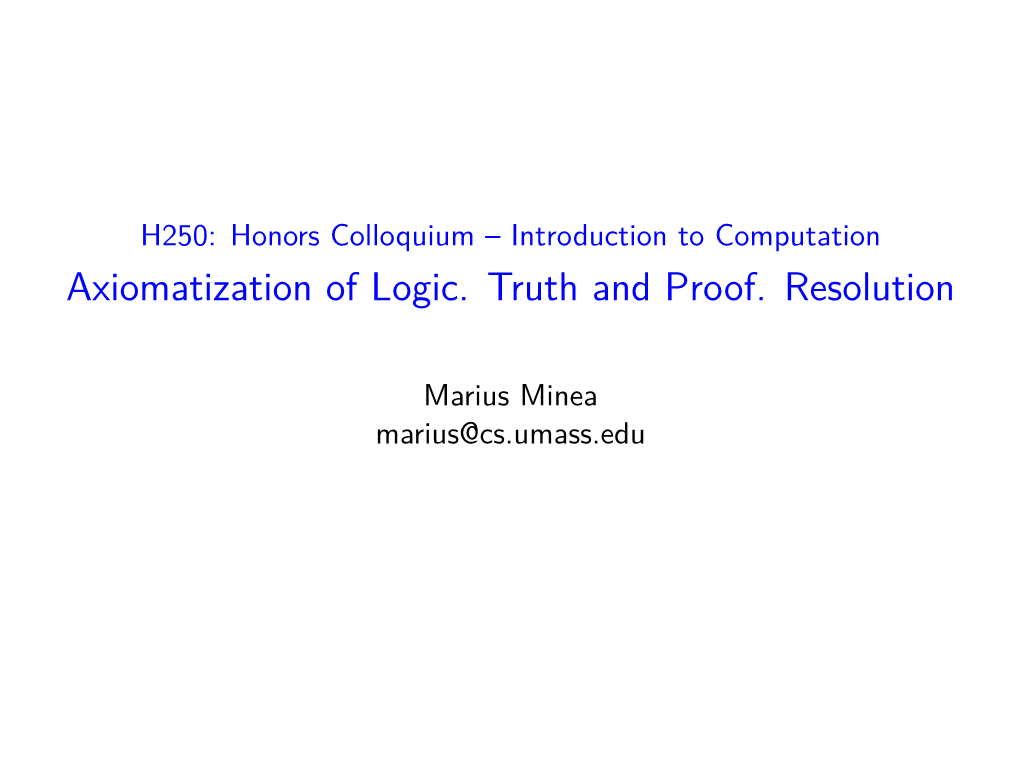 Axiomatization of Logic. Truth and Proof. Resolution