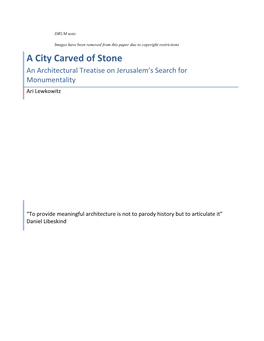 A City Carved of Stone an Architectural Treatise on Jerusalem’S Search for Monumentality Ari Lewkowitz