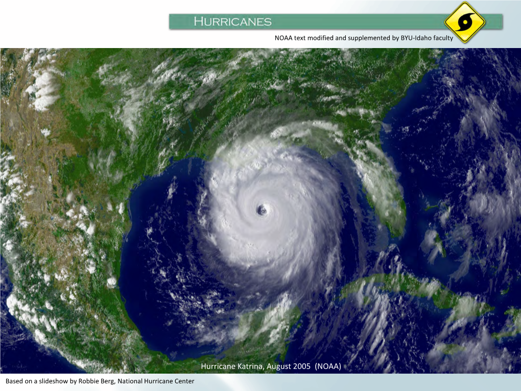 Hurricane Katrina, August 2005 (NOAA) Based on a Slideshow by Robbie Berg, National Hurricane Center Learning Objectives