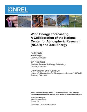Wind Energy Forecasting: a Collaboration of the National Center for Atmospheric Research (NCAR) and Xcel Energy
