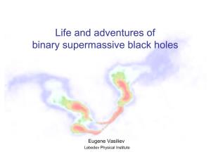 Life and Adventures of Binary Supermassive Black Holes