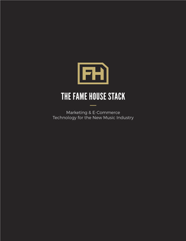 THE FAME HOUSE STACK Technology for Thenew Musicindustry the FAMEHOUSESTACK Marketing &E-Commerce