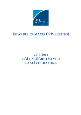 Istanbul 29 Mayis Üniversitesi 2013-2014 Eğitim-Öğretim Yili Faaliyet Raporu