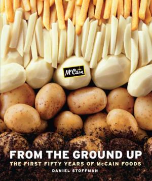 From the Ground up the First Fifty Years of Mccain Foods