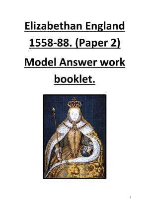 Elizabethan England 1558-88. (Paper 2) Model Answer Work Booklet