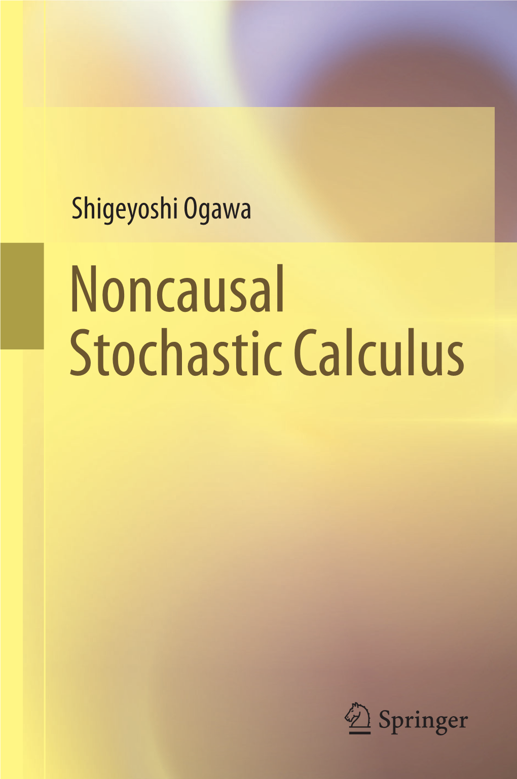 Noncausal Stochastic Calculus Noncausal Stochastic Calculus